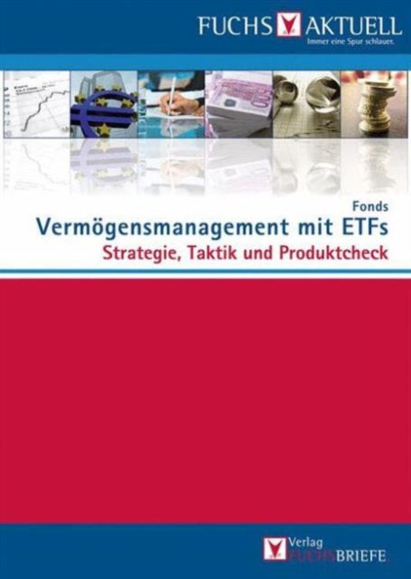 FUCHS-Aktuell: Vermögensmanagement mit ETFs: Strategie, Taktik und Produktcheck