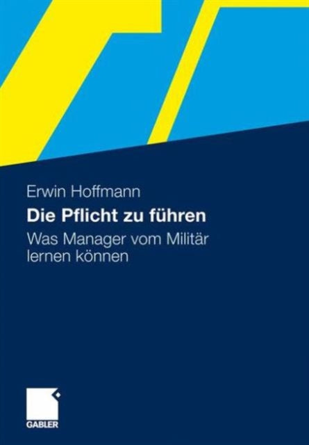 Die Pflicht zu führen: Was Manager vom Militär lernen können