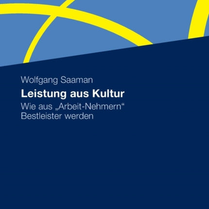 Leistung aus Kultur: Wie aus  Arbeit-Nehmern