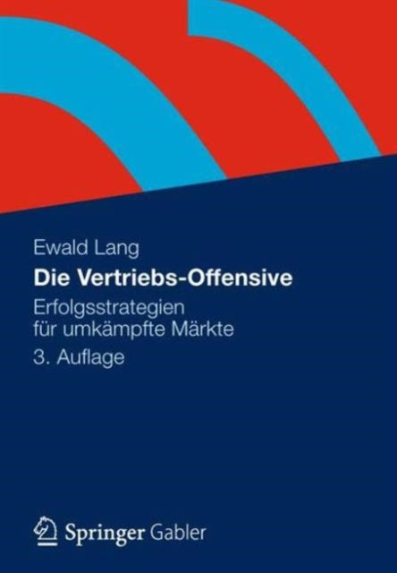 Die Vertriebs-Offensive: Erfolgsstrategien für umkämpfte Märkte