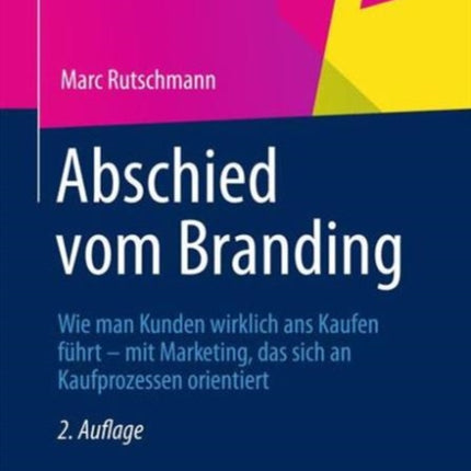 Abschied vom Branding: Wie man Kunden wirklich