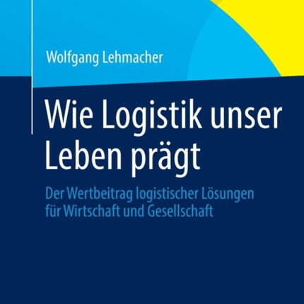 Wie Logistik unser Leben prägt: Der Wertbeitrag