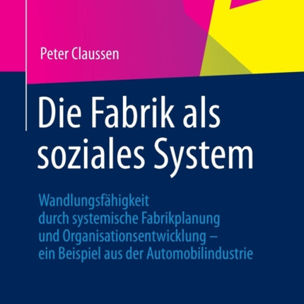 Die Fabrik als soziales System: