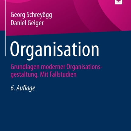 Organisation: Grundlagen moderner Organisationsgestaltung. Mit Fallstudien