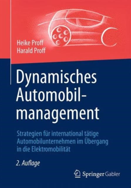 Dynamisches Automobilmanagement: Strategien für international tätige Automobilunternehmen im Übergang in die Elektromobilität