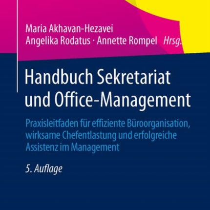 Handbuch Sekretariat und Office-Management: Praxisleitfaden für effiziente Büroorganisation, wirksame Chefentlastung und erfolgreiche Assistenz im Management