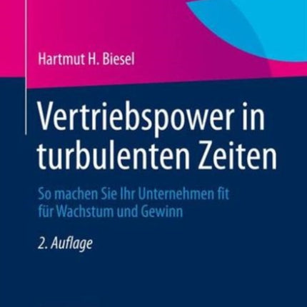 Vertriebspower in turbulenten Zeiten So machen Sie Ihr Unternehmen fit fr Wachstum und Gewinn