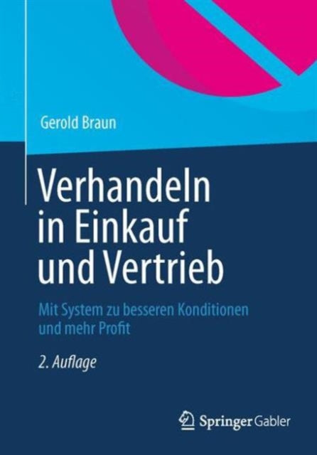 Verhandeln in Einkauf und Vertrieb: Mit System zu besseren Konditionen und mehr Profit