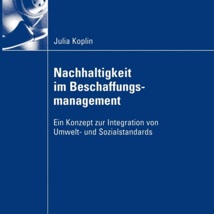 Nachhaltigkeit im Beschaffungsmanagement: Ein Konzept zur Integration von Umwelt- und Sozialstandards