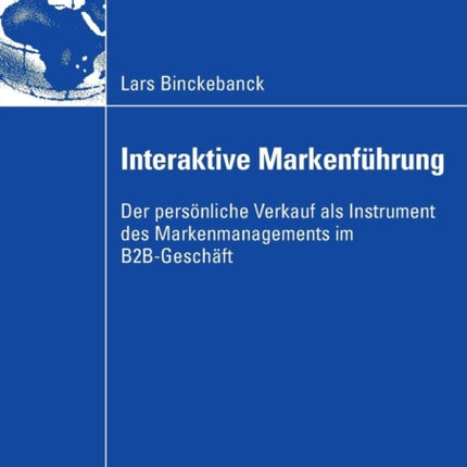 Interaktive Markenführung: Der persönliche Verkauf als Instrument des Markenmanagements im B2B-Geschäft