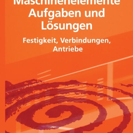 Maschinenelemente Aufgaben und Lösungen: