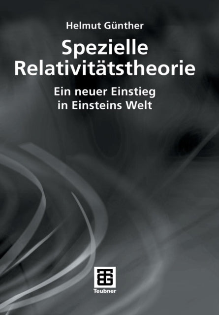 Spezielle Relativitätstheorie: Ein neuer Einstieg
