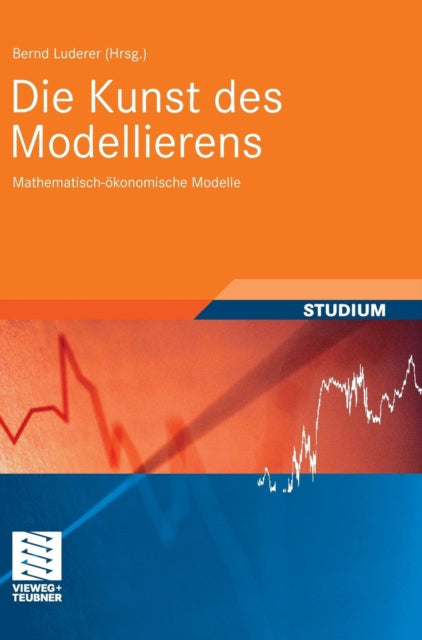 Die Kunst des Modellierens: Mathematisch-ökonomische Modelle