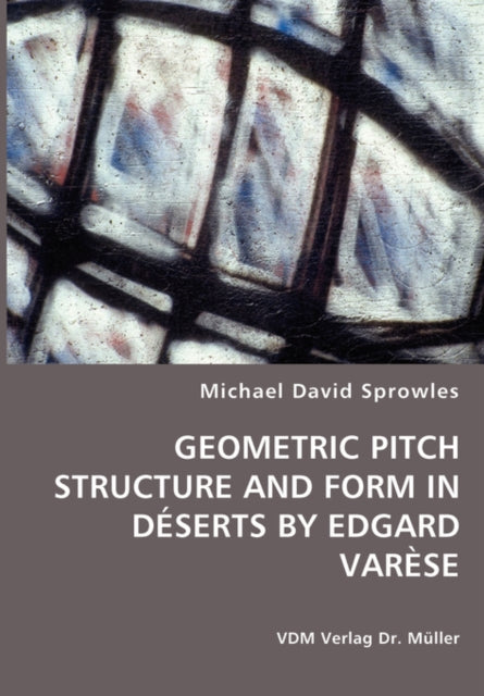 Geometric Pitch Structure and Form in Déserts by