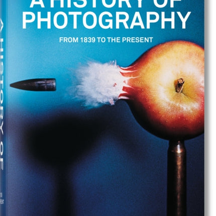 A History of Photography. From 1839 to the Present