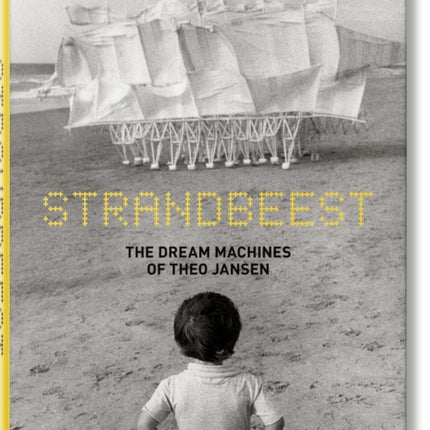 Strandbeest. The Dream Machines of Theo Jansen