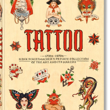 TATTOO. 1730s-1970s. Henk Schiffmacher’s Private Collection