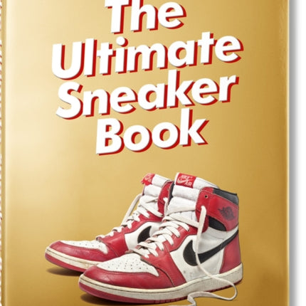 Sneaker Freaker. The Ultimate Sneaker Book