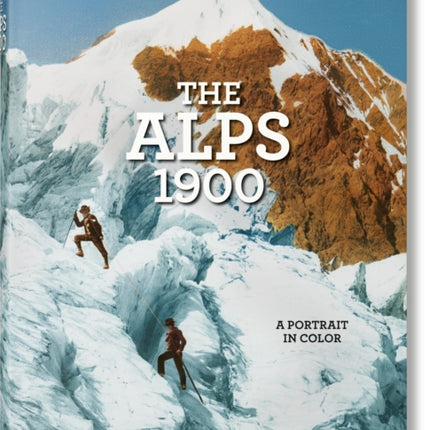 The Alps 1900. A Portrait in Color