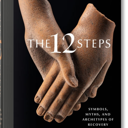 The 12 Steps. Symbols, Myths, and Archetypes of Recovery