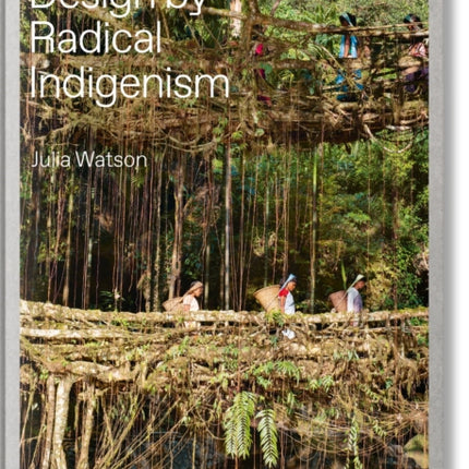 Julia Watson. Lo—TEK. Design by Radical Indigenism