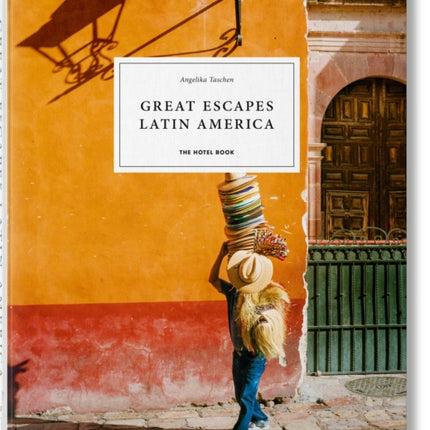 Great Escapes Latin America. The Hotel Book