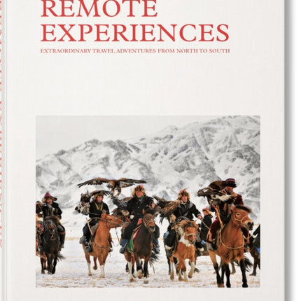 Remote Experiences. Extraordinary Travel Adventures from North to South