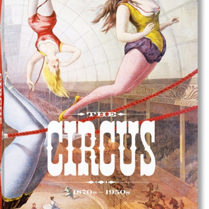 The Circus. 1870s–1950s