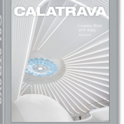 Calatrava. Complete Works 1979Today