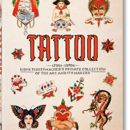 TATTOO. 1730s-1970s. Henk Schiffmacher’s Private Collection. 40th Ed.