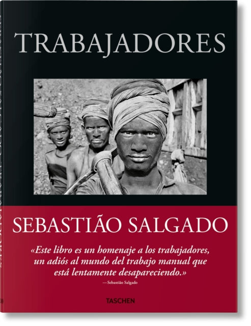 Sebastiao Salgado. Trabajadores. Una arqueologia de la era industrial