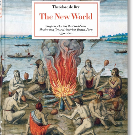 Theodore de Bry. The New World. 45th Ed.