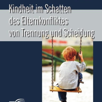 Kindheit im Schatten des Elternkonfliktes von