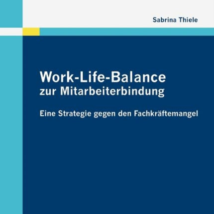 Work-Life-Balance zur Mitarbeiterbindung: Eine Strategie gegen den Fachkräftemangel