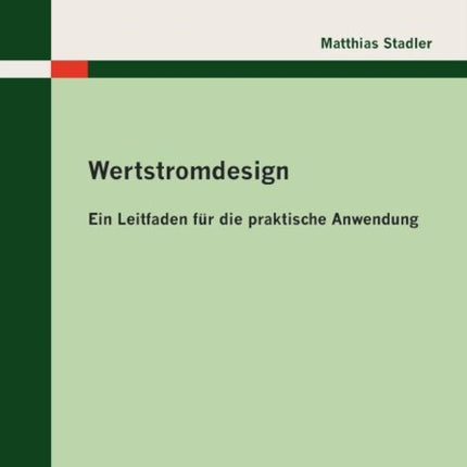 Wertstromdesign: Ein Leitfaden für die praktische Anwendung