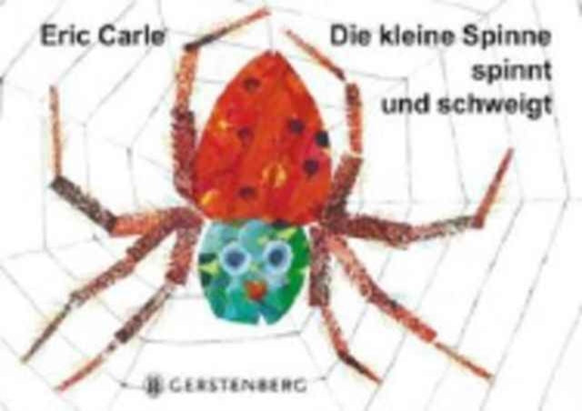 Eric Carle - German: Die kleine Spinne spinnt und schweigt