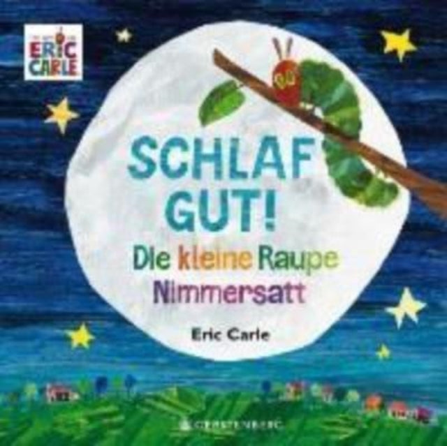 Eric Carle - German: Die kleine Raupe Nimmersatt - Schlaf gut!