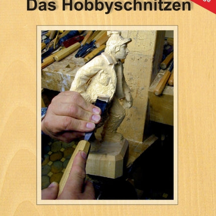 Das Hobbyschnitzen: Leitfaden zum erfolgreichen
