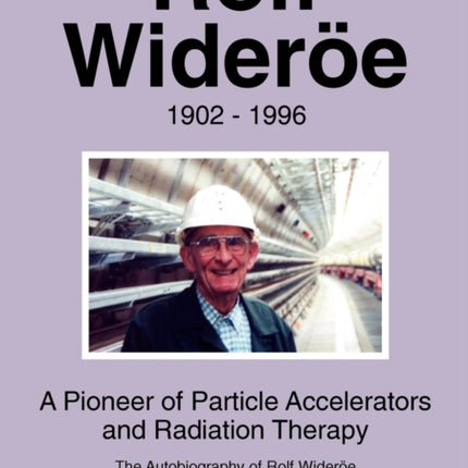 Rolf Wideröe: A Pioneer of Particle Physics and