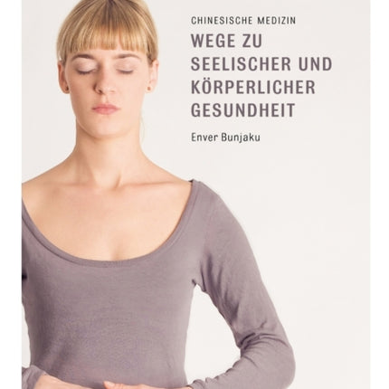 Wege zu seelischer und körperlicher Gesundheit: