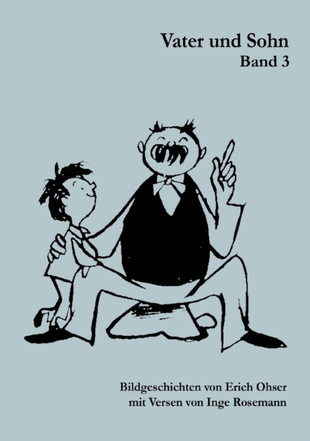 Vater und Sohn Band 3: Bildgeschichten von Erich Ohser mit Versen von Inge Rosemann