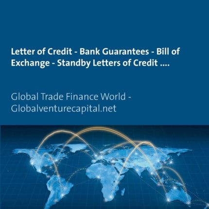 Letter of Credit - Bank Guarantees - Bill of Exchange (Draft) in Letters of Credit: Global Trade Finance World - Globalventurecapital.net