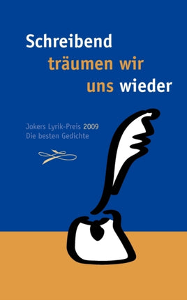 Schreibend träumen wir uns wieder: Jokers Lyrik