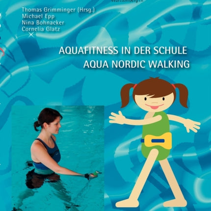 Aqua Fitness in der Schule & Aqua Nordic Walking: