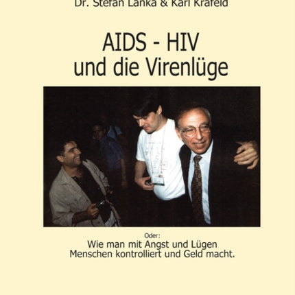 HIV - AIDS und die Virenlüge: Oder: Wie man mit Angst und Lügen Menschen kontrolliert und Geld macht.