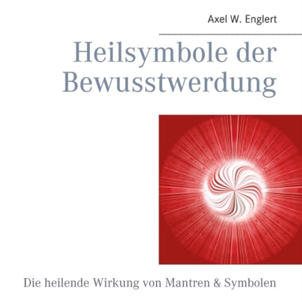 Heilsymbole der Bewusstwerdung: Die heilende