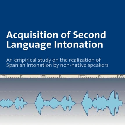 Acquisition of Second Language Intonation: An empirical study on the realization of Spanish intonation by non-native speakers