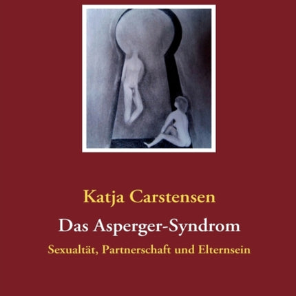 Das Asperger-Syndrom: Sexualtät, Partnerschaft und Elternsein