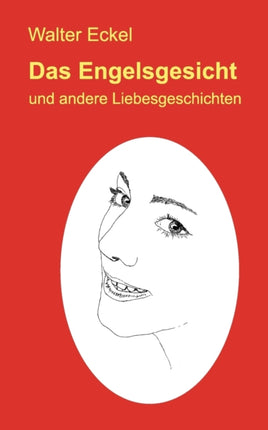 Das Engelsgesicht: und andere Liebesgeschichten