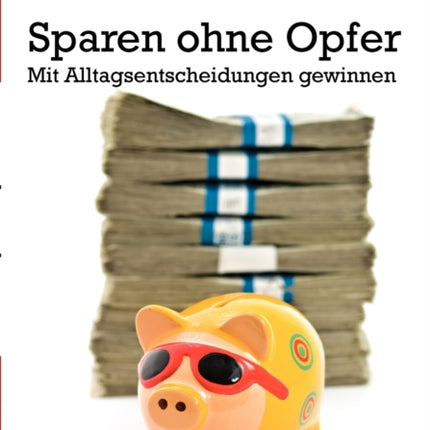 Sparen ohne Opfer: Mit Alltagsentscheidungen